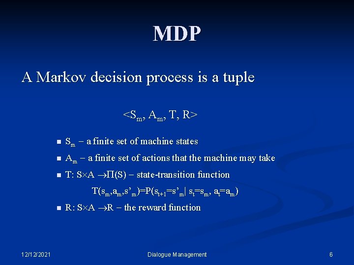 MDP A Markov decision process is a tuple <Sm, Am, T, R> n Sm