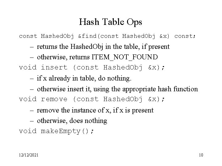 Hash Table Ops const Hashed. Obj &find(const Hashed. Obj &x) const; – returns the