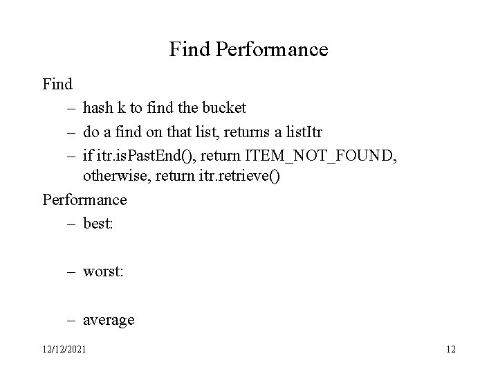 Find Performance Find – hash k to find the bucket – do a find