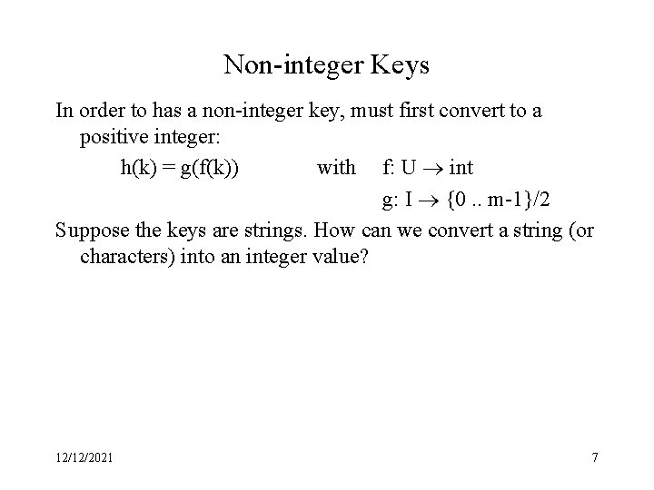 Non-integer Keys In order to has a non-integer key, must first convert to a