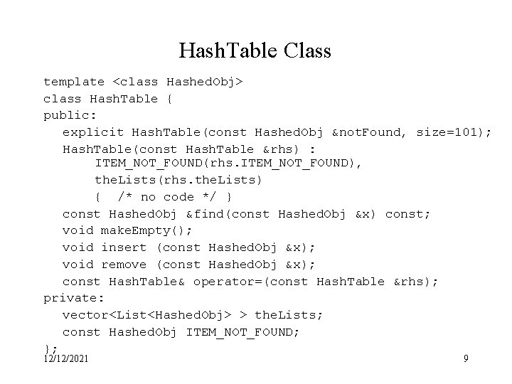 Hash. Table Class template <class Hashed. Obj> class Hash. Table { public: explicit Hash.