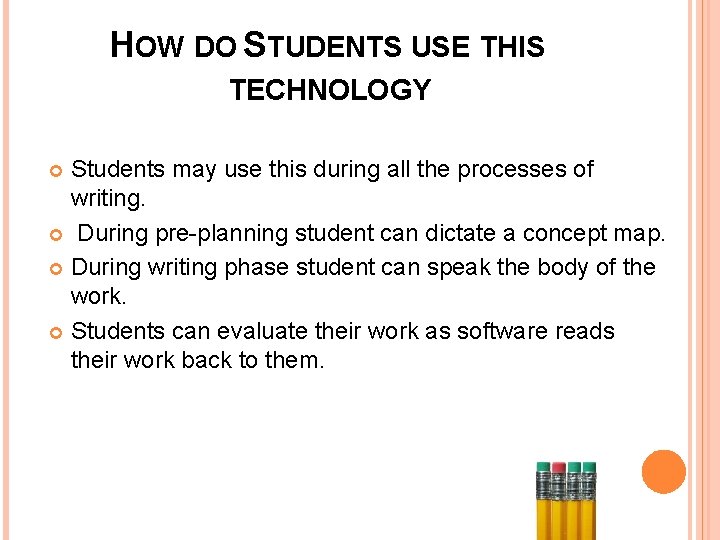 HOW DO STUDENTS USE THIS TECHNOLOGY Students may use this during all the processes