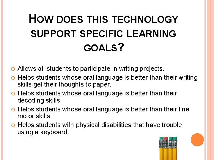 HOW DOES THIS TECHNOLOGY SUPPORT SPECIFIC LEARNING GOALS? Allows all students to participate in