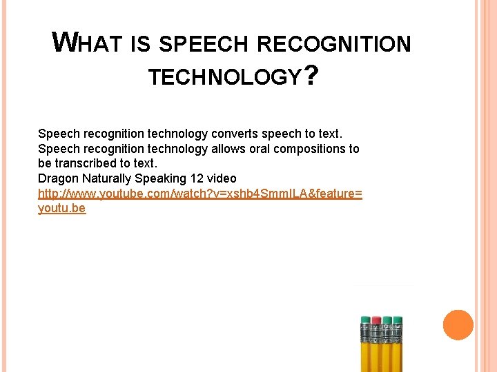 WHAT IS SPEECH RECOGNITION TECHNOLOGY? Speech recognition technology converts speech to text. Speech recognition
