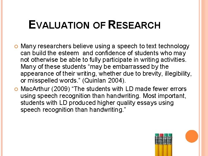 EVALUATION OF RESEARCH Many researchers believe using a speech to text technology can build