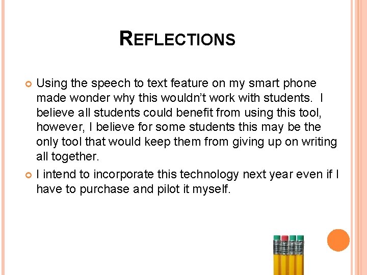 REFLECTIONS Using the speech to text feature on my smart phone made wonder why