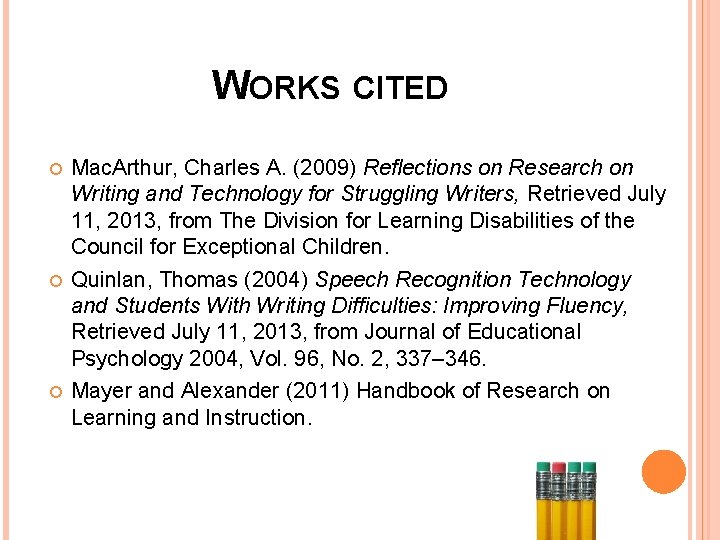 WORKS CITED Mac. Arthur, Charles A. (2009) Reflections on Research on Writing and Technology