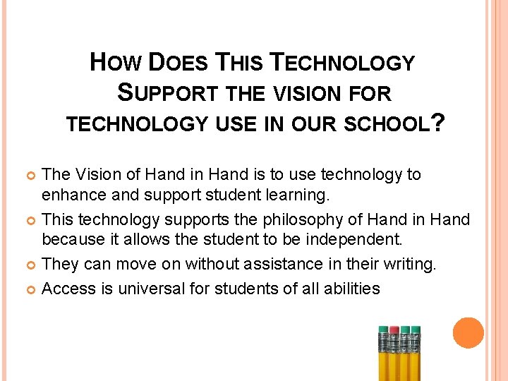 HOW DOES THIS TECHNOLOGY SUPPORT THE VISION FOR TECHNOLOGY USE IN OUR SCHOOL? The