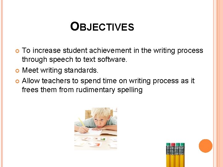 OBJECTIVES To increase student achievement in the writing process through speech to text software.