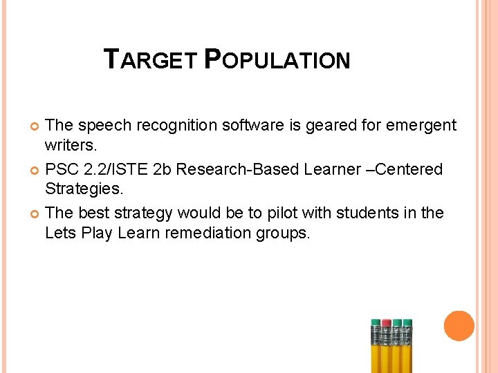 TARGET POPULATION The speech recognition software is geared for emergent writers. PSC 2. 2/ISTE