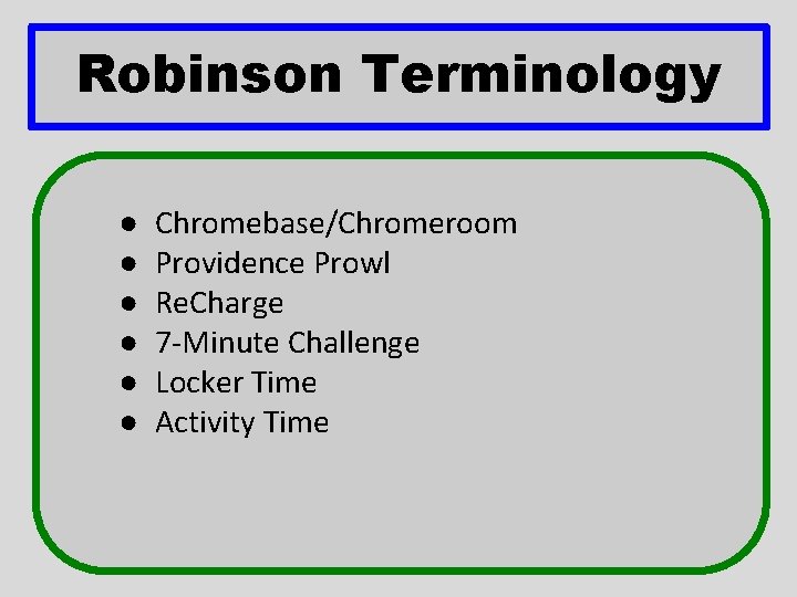 Robinson Terminology ● ● ● Chromebase/Chromeroom Providence Prowl Re. Charge 7 -Minute Challenge Locker