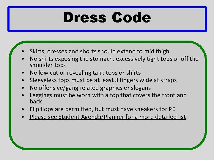 Dress Code • Skirts, dresses and shorts should extend to mid thigh • No