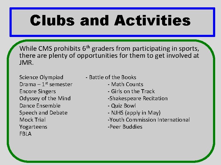 Clubs and Activities While CMS prohibits 6 th graders from participating in sports, there