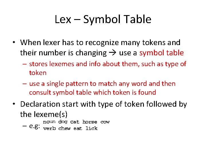 Lex – Symbol Table • When lexer has to recognize many tokens and their