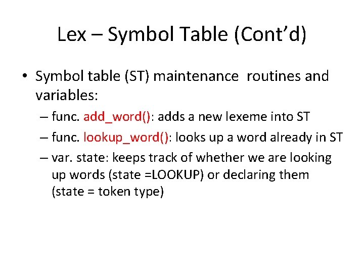 Lex – Symbol Table (Cont’d) • Symbol table (ST) maintenance routines and variables: –