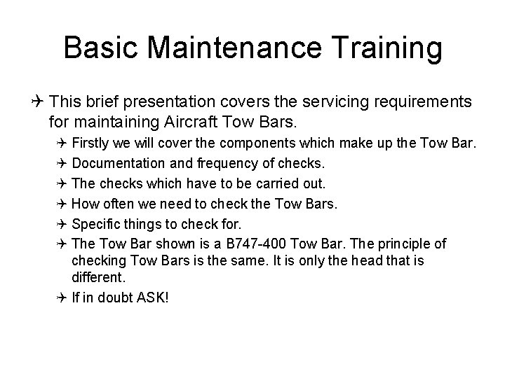 Basic Maintenance Training Q This brief presentation covers the servicing requirements for maintaining Aircraft
