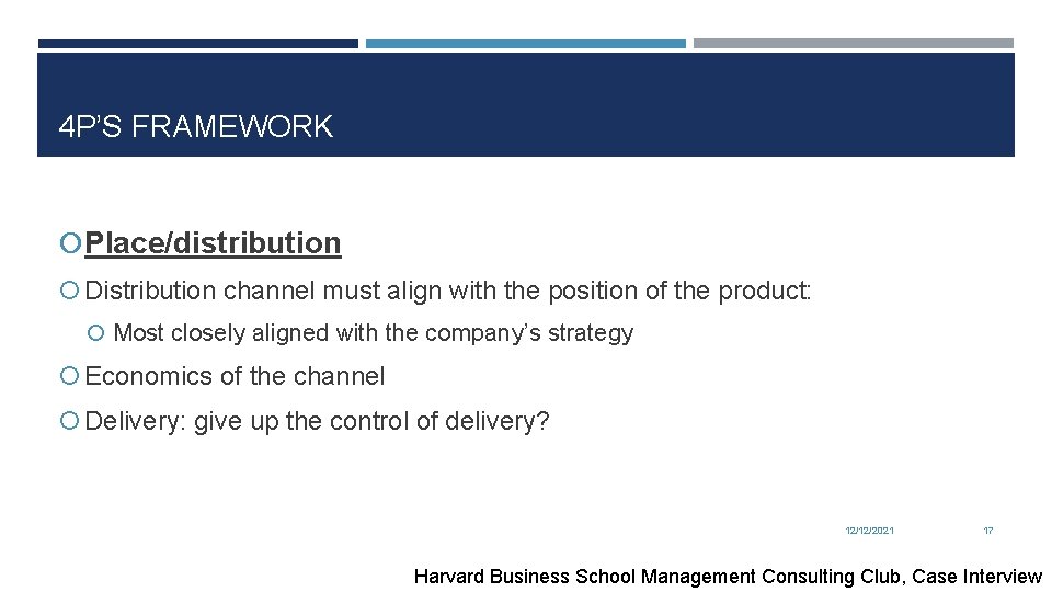 4 P’S FRAMEWORK Place/distribution Distribution channel must align with the position of the product: