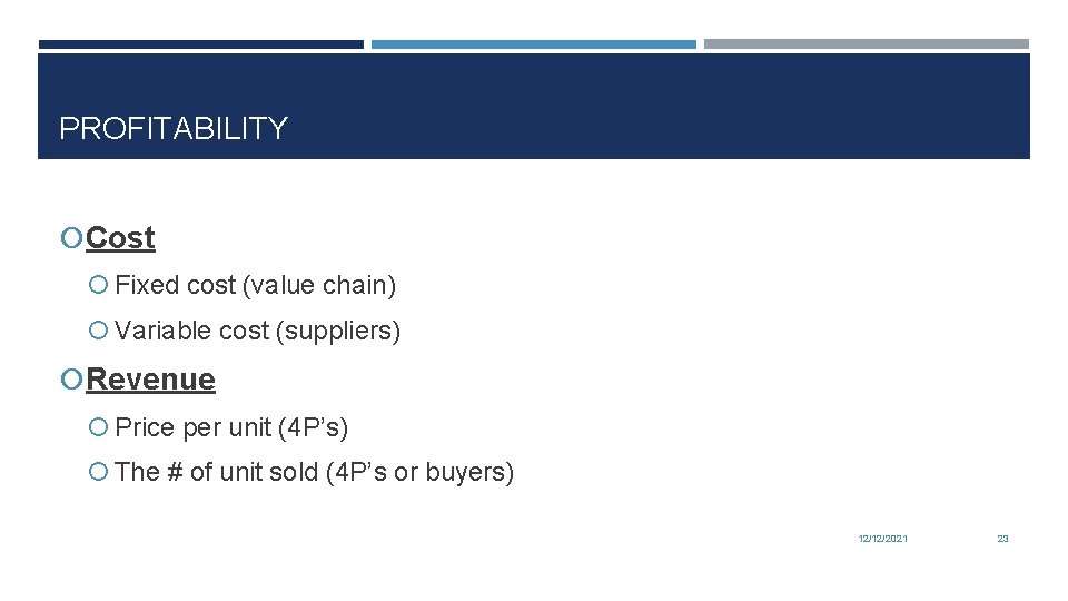PROFITABILITY Cost Fixed cost (value chain) Variable cost (suppliers) Revenue Price per unit (4