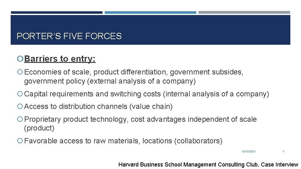 PORTER’S FIVE FORCES Barriers to entry: Economies of scale, product differentiation, government subsides, government