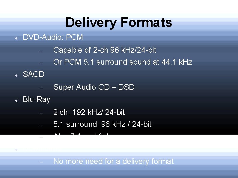 Delivery Formats DVD-Audio: PCM Capable of 2 -ch 96 k. Hz/24 -bit Or PCM