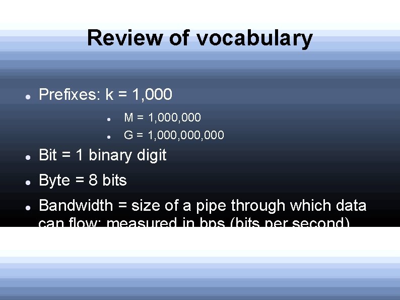 Review of vocabulary Prefixes: k = 1, 000 M = 1, 000 G =