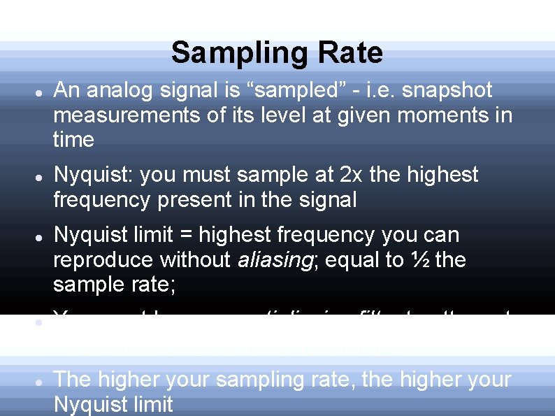 Sampling Rate An analog signal is “sampled” - i. e. snapshot measurements of its