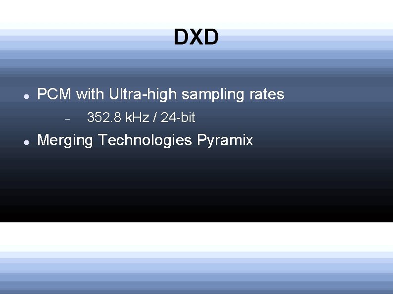 DXD PCM with Ultra-high sampling rates 352. 8 k. Hz / 24 -bit Merging