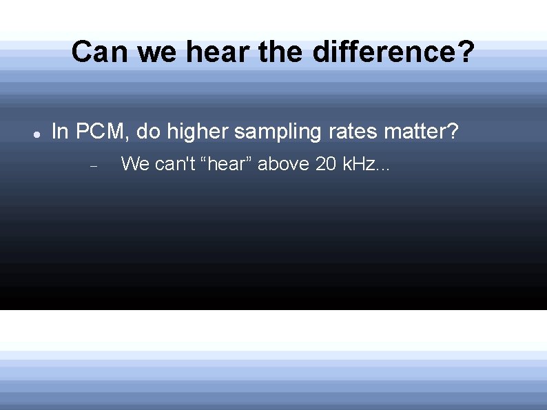 Can we hear the difference? In PCM, do higher sampling rates matter? We can't