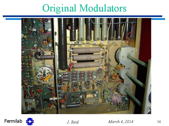 Original Modulators Fermilab J. Reid March 4, 2014 14 