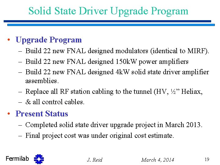 Solid State Driver Upgrade Program • Upgrade Program – Build 22 new FNAL designed