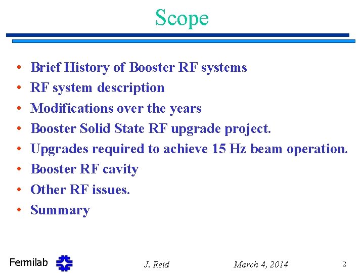Scope • • Brief History of Booster RF systems RF system description Modifications over