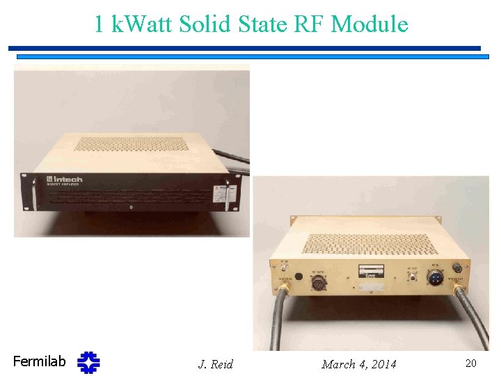 1 k. Watt Solid State RF Module Fermilab J. Reid March 4, 2014 20
