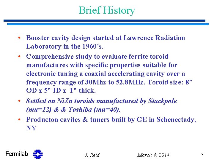 Brief History • Booster cavity design started at Lawrence Radiation Laboratory in the 1960’s.