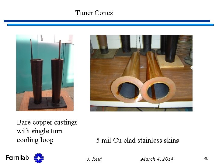 Tuner Cones Bare copper castings with single turn cooling loop Fermilab 5 mil Cu