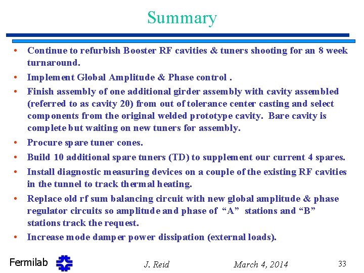 Summary • Continue to refurbish Booster RF cavities & tuners shooting for an 8