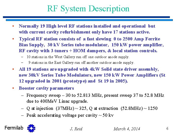RF System Description • Normally 19 High level RF stations installed and operational but