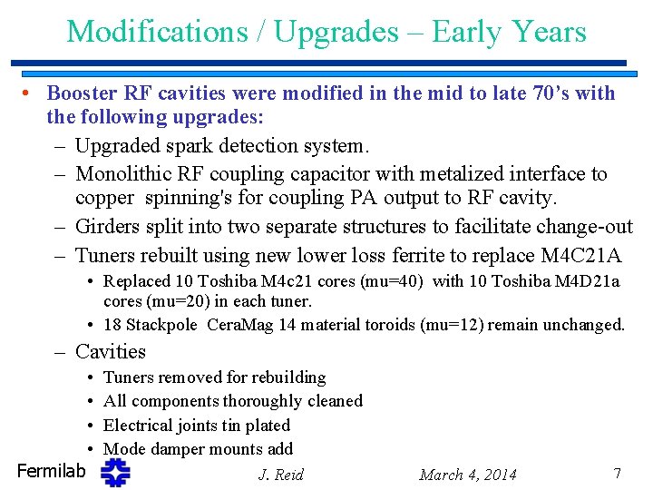 Modifications / Upgrades – Early Years • Booster RF cavities were modified in the