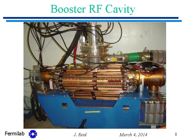 Booster RF Cavity Fermilab J. Reid March 4, 2014 8 