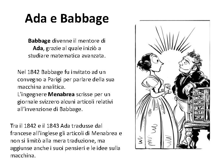 Ada e Babbage divenne il mentore di Ada, grazie al quale iniziò a studiare