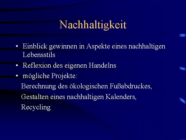 Nachhaltigkeit • Einblick gewinnen in Aspekte eines nachhaltigen Lebensstils • Reflexion des eigenen Handelns