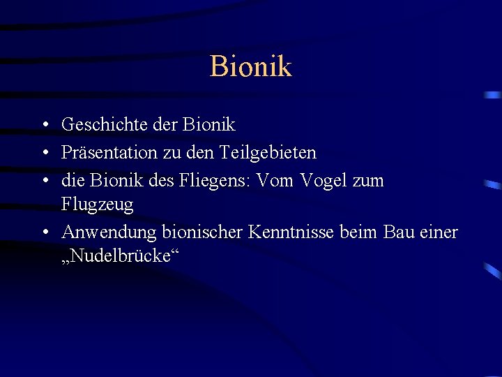 Bionik • Geschichte der Bionik • Präsentation zu den Teilgebieten • die Bionik des