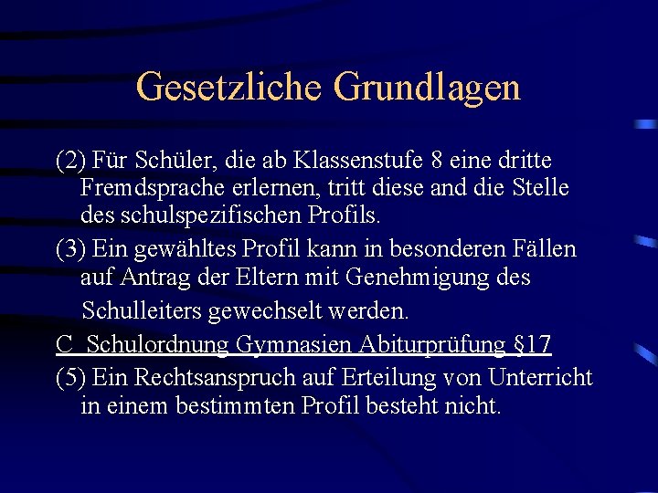 Gesetzliche Grundlagen (2) Für Schüler, die ab Klassenstufe 8 eine dritte Fremdsprache erlernen, tritt