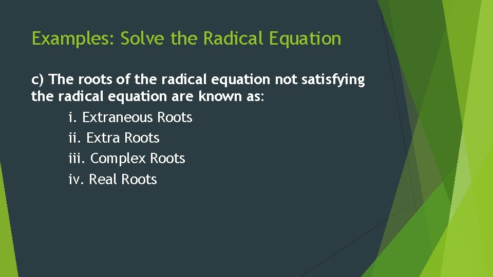 Examples: Solve the Radical Equation c) The roots of the radical equation not satisfying