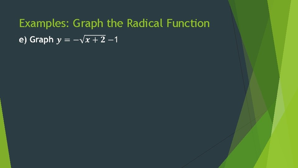 Examples: Graph the Radical Function 