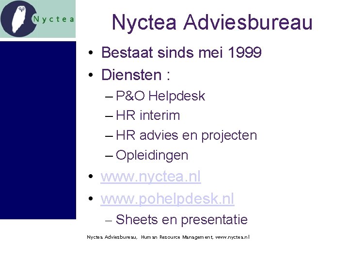 Nyctea Adviesbureau • Bestaat sinds mei 1999 • Diensten : – P&O Helpdesk –