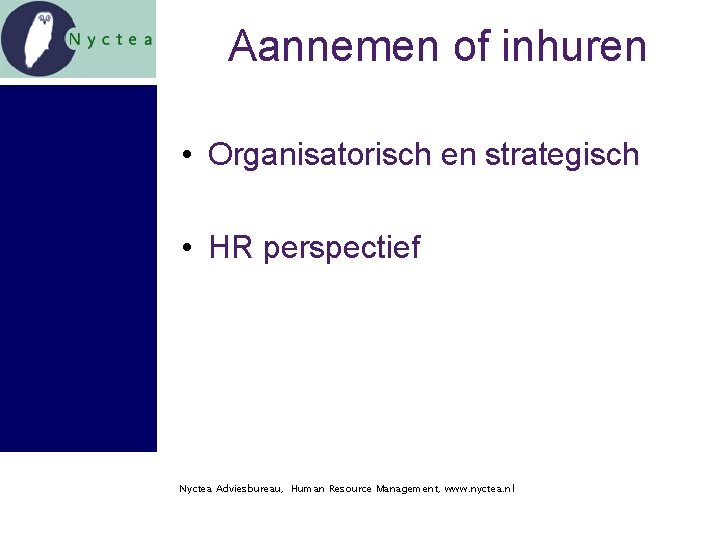 Aannemen of inhuren • Organisatorisch en strategisch • HR perspectief Nyctea Adviesbureau, Human Resource