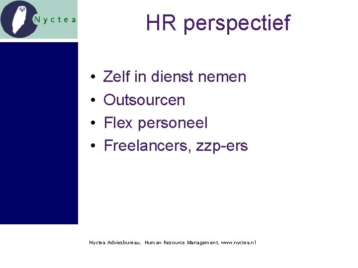 HR perspectief • • Zelf in dienst nemen Outsourcen Flex personeel Freelancers, zzp-ers Nyctea