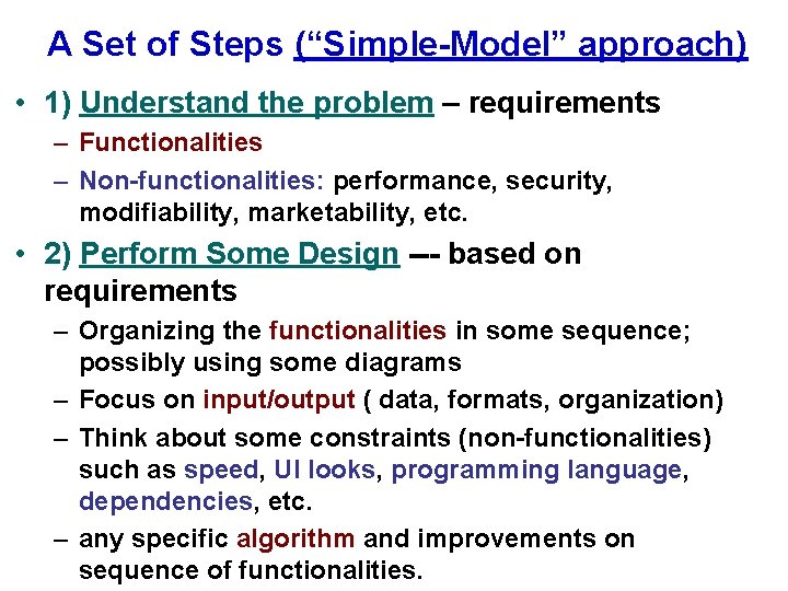 A Set of Steps (“Simple-Model” approach) • 1) Understand the problem – requirements – A Set of Steps (“Simple-Model” approach) • 1) Understand the problem – requirements –
