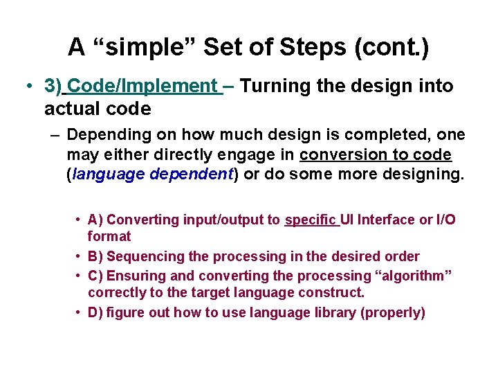 A “simple” Set of Steps (cont. ) • 3) Code/Implement – Turning the design A “simple” Set of Steps (cont. ) • 3) Code/Implement – Turning the design
