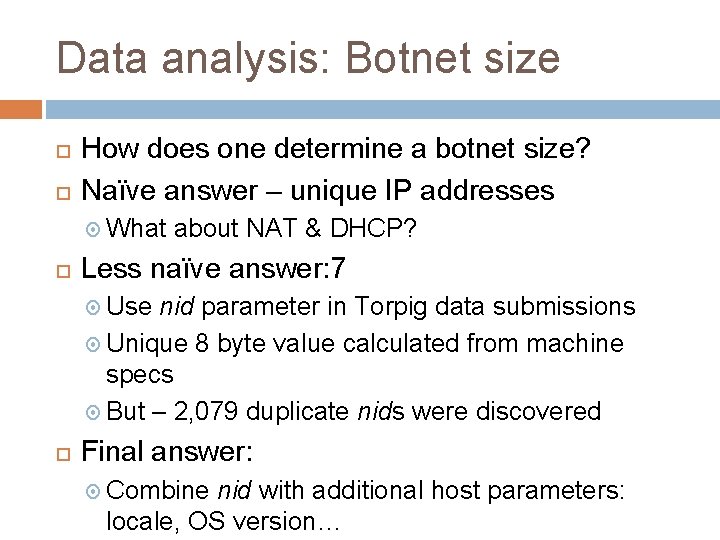 Data analysis: Botnet size How does one determine a botnet size? Naïve answer –